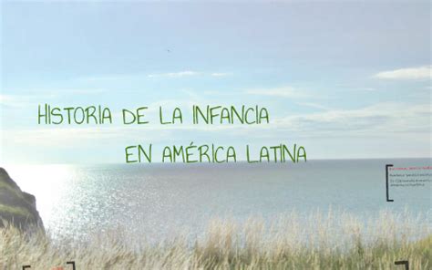 Historia De La Infancia En Am Rica Latina By Mateo Cano On Prezi