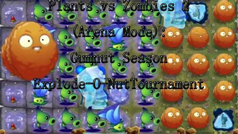 Plants Vs Zombies 2 （arena Mode）：gumnut Season Explode O Nut Tournament Youtube