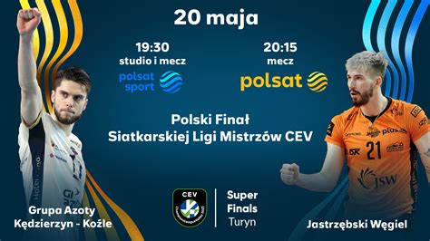 Polsat Sport I Polsat W Sobot Poka Polski Fina Ligi Mistrz W Cev