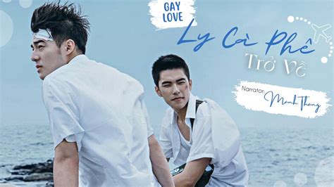 Truyện Gay Ly Cà Phê Trở Về Audiobook Mạnh Thắng Rogers Official YouTube