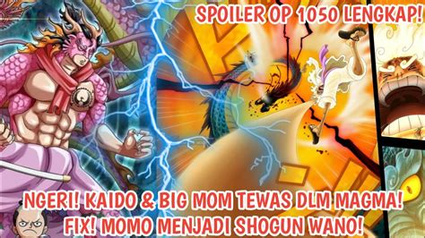 Spoiler Op 1050 Lengkap Babak Baru Arc Wano Kaido And Big Mom Tewas Dlm