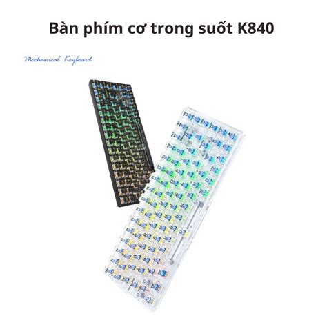Bàn phím cơ LEAVEN TKL trong suốt K840 84 phím 20 chế độ LED Rainbow Hot swap Shopee Việt Nam