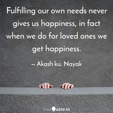 Fulfilling Our Own Needs Quotes Writings By Akash Kumar Nayak