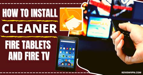 Cleaner For Fire Tablets & Fire TV (Cleanza): Review & Installation Guide