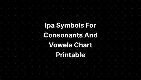 Ipa Symbols For Consonants And Vowels Chart Printable - IMAGESEE