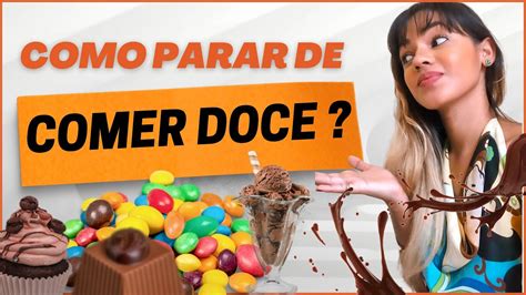 COMO PARAR DE COMER DOCE SEM SOFRER Dicas infalíveis para acabar