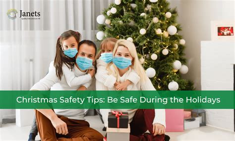 Christmas Safety Tips Be Safe During The Holidays Janets