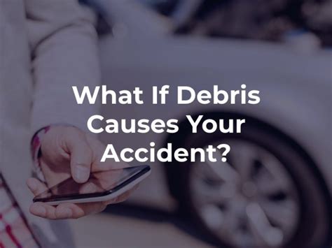 What Happens If A Piece Of Debris Causes Your Car Accident Gary C