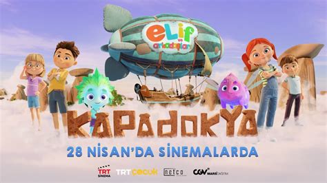 Elif ve Arkadaşları Kapadokya 28 Nisan da Sinemalarda FRAGMAN