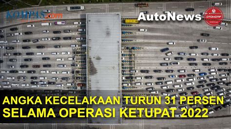 Polisi Sebut Angka Kecelakaan Menurun Selama Operasi Ketupat 2022 Youtube