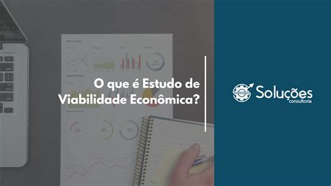 O Que é Estudo De Viabilidade Econômica