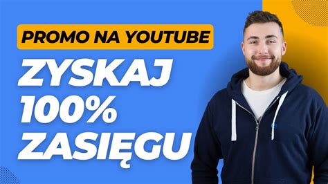 Promuj Swoje Filmy Na Youtubie Powiedz Nie Ucinanemu Zasi Gowi