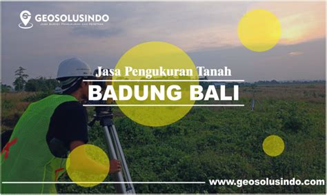 Jasa Pengukuran Tanah Badung Bali Profesional Dan Berpengalaman