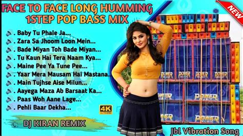 Face To Face Long Humming 1step Pop Bass Mix Nonstop Hindi Dj Song