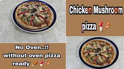 Chicken Mushroom Pizza Recipe Without Oven By Adeels Kitchen Youtube