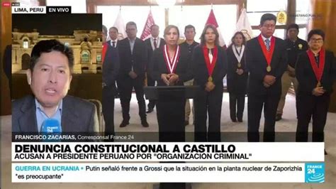 La Fiscalía Peruana Denuncia Constitucionalmente Al Presidente Castillo