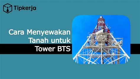 Cara Menyewakan Tanah Untuk Tower Bts Perorangan