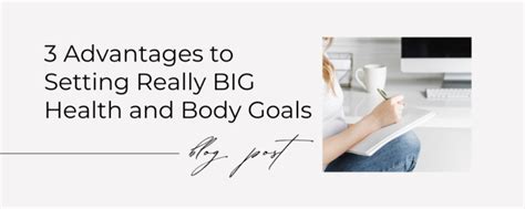 3 Advantages To Setting Really Big Health And Body Goals Kate M Johnston Eating Habit Coach