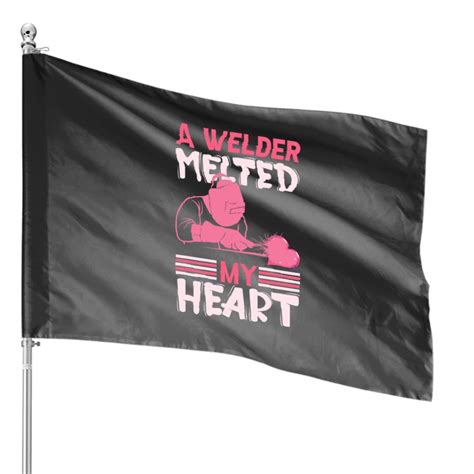 Welders A Welder Melted My Heart Couple Valentines Day House Flags Sold