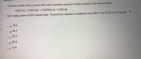 Solved Calcium Carbide Cac Reacts With Water To Produce Chegg