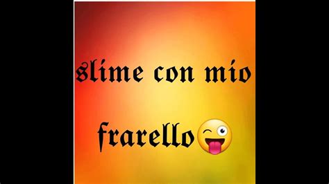 Slime Con Mio Fratello YouTube