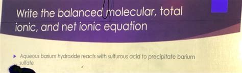 SOLVED Write The Balanced Riolecular Total Ionic And Net Ionic