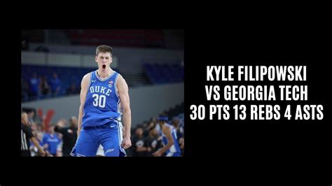 Kyle Filipowski Vs Georgia Tech 30 PTS 13 REBS 4 ASTS 2 STLS 2 BLKS 1