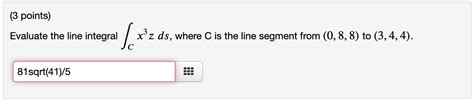 Solved 3 Points Evaluate The Line Integral Lo Xºz Ds