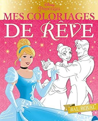 Amazon fr DISNEY PRINCESSES Mes Coloriages de Rêve Bal royal