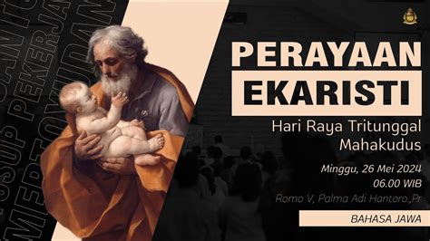 Perayaan Ekaristi Minggu Mei Pk Wib Gereja St Yusup