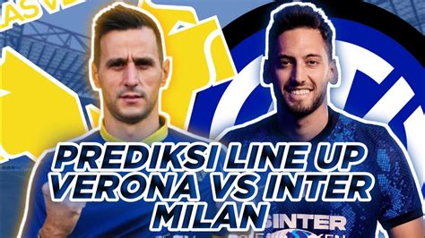 Prediksi Line Up Hellas Verona Vs Inter Milan Liga Italia Pekan Ke