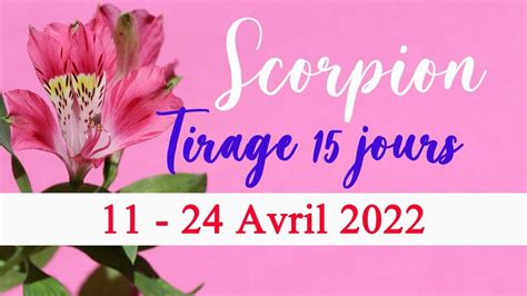 ♏ Scorpion Semaine Du 11 Au 24 Avril 2022 Oui Un Super Bon Tirage