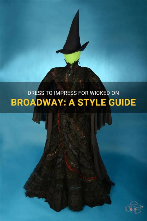 Dress To Impress For Wicked On Broadway A Style Guide Shunvogue