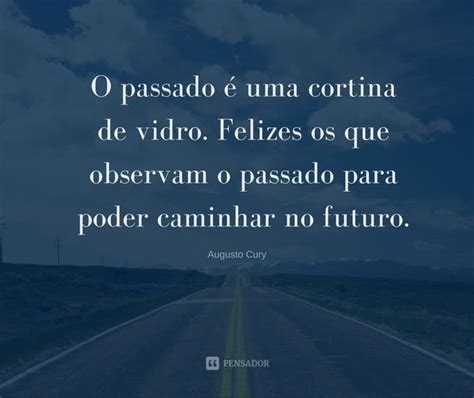 15 Frases De Augusto Cury Para Aumentar A Sua Motivação Pensador