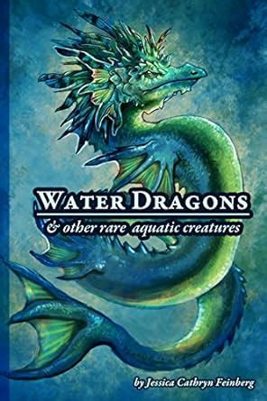 Amazon Water Dragons Other Rare Aquatic Creatures A Field Guide