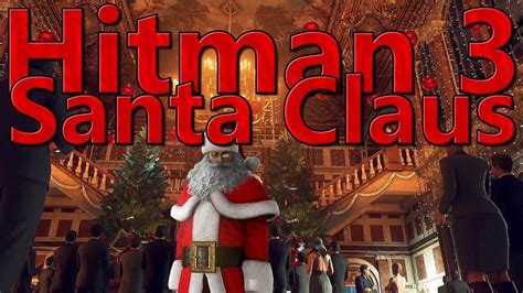 Best Hitman 3 Santa Claus Compilation Youtube