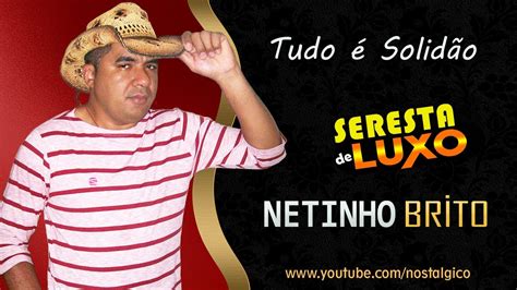 Tudo Solid O Netinho Brito Seresta Brega De Luxo Youtube