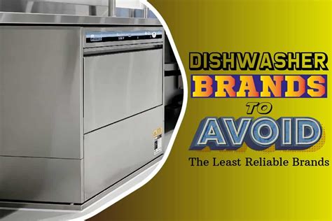 Dishwasher Brands To Avoid- The least Reliable Brands - The Tasty Fork