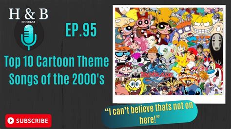 Top 10 Cartoon Theme Songs Of The 2000s Handb Podcast Youtube Music