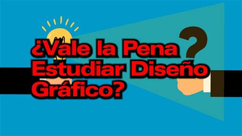 Vale la Pena Estudiar Diseño Gráfico YouTube