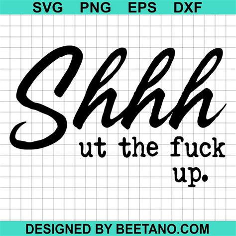 Shhh Shut The Fuck Up SVG Cut File For Cricut Silhouette Machine Make Craft Handmade