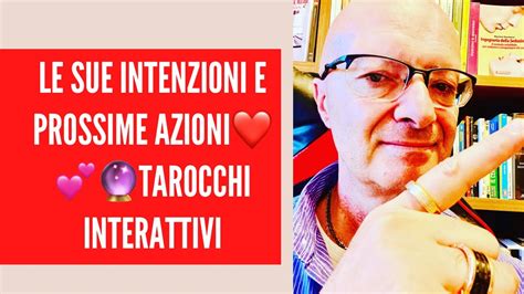 LE SUE INTENZIONI E PROSSIME AZIONI TAROCCHI INTERATTIVI YouTube