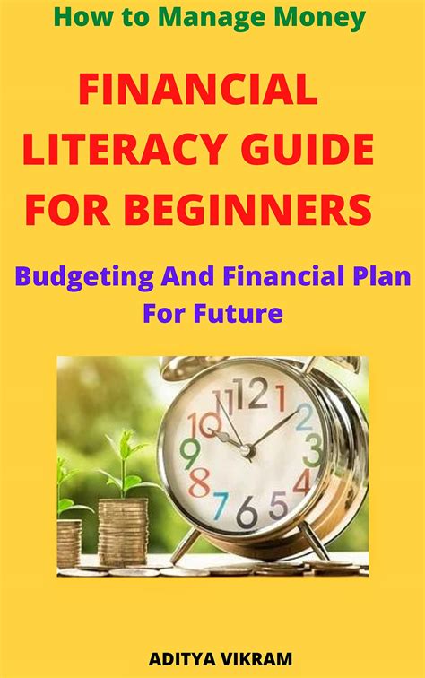 Financial Literacy Guide For Beginners: How To Manage Money by Aditya ...