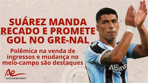 DIÁRIO GRE NAL SUÁREZ PROMETE GOL NO GRE NAL COLORADOS SOFREM POR