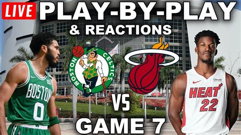 Boston Celtics Vs Miami Heat Game 7 Live Play By Play And Reactions