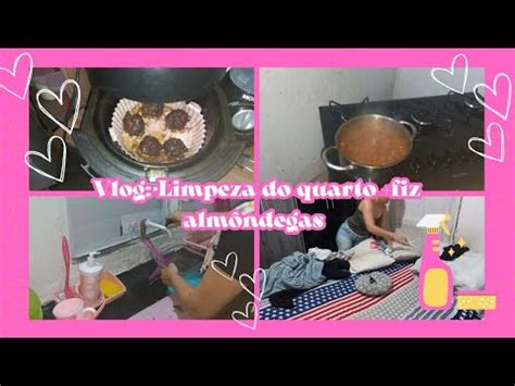 Vlog Fiz uma faxina no quarto fiz almôndegas pela 1 vez molho de