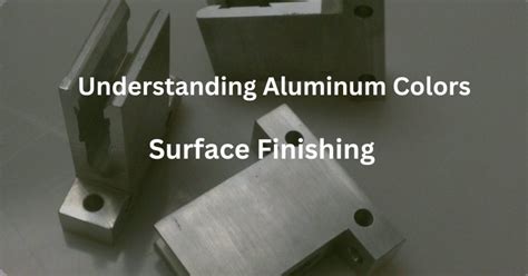 types  aluminum surface finishes  comprehensive guide