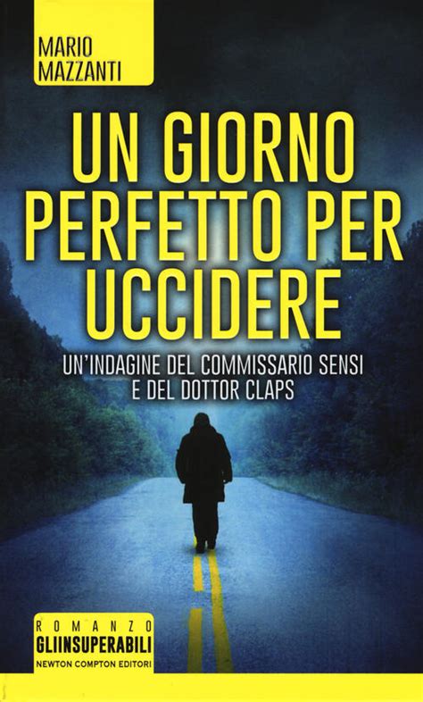 Un Giorno Perfetto Per Uccidere Un Indagine Del Commissario Sensi E