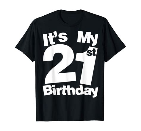 It S My 21st Birthday T Shirt Uk Clothing