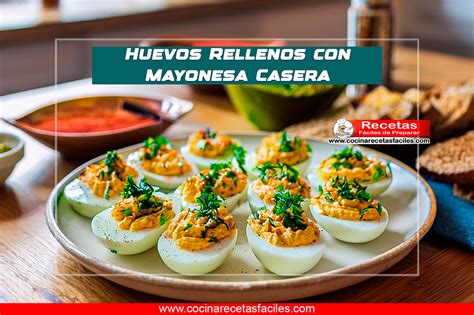 Huevos Rellenos Con Mayonesa Casera Un Clásico Delicioso